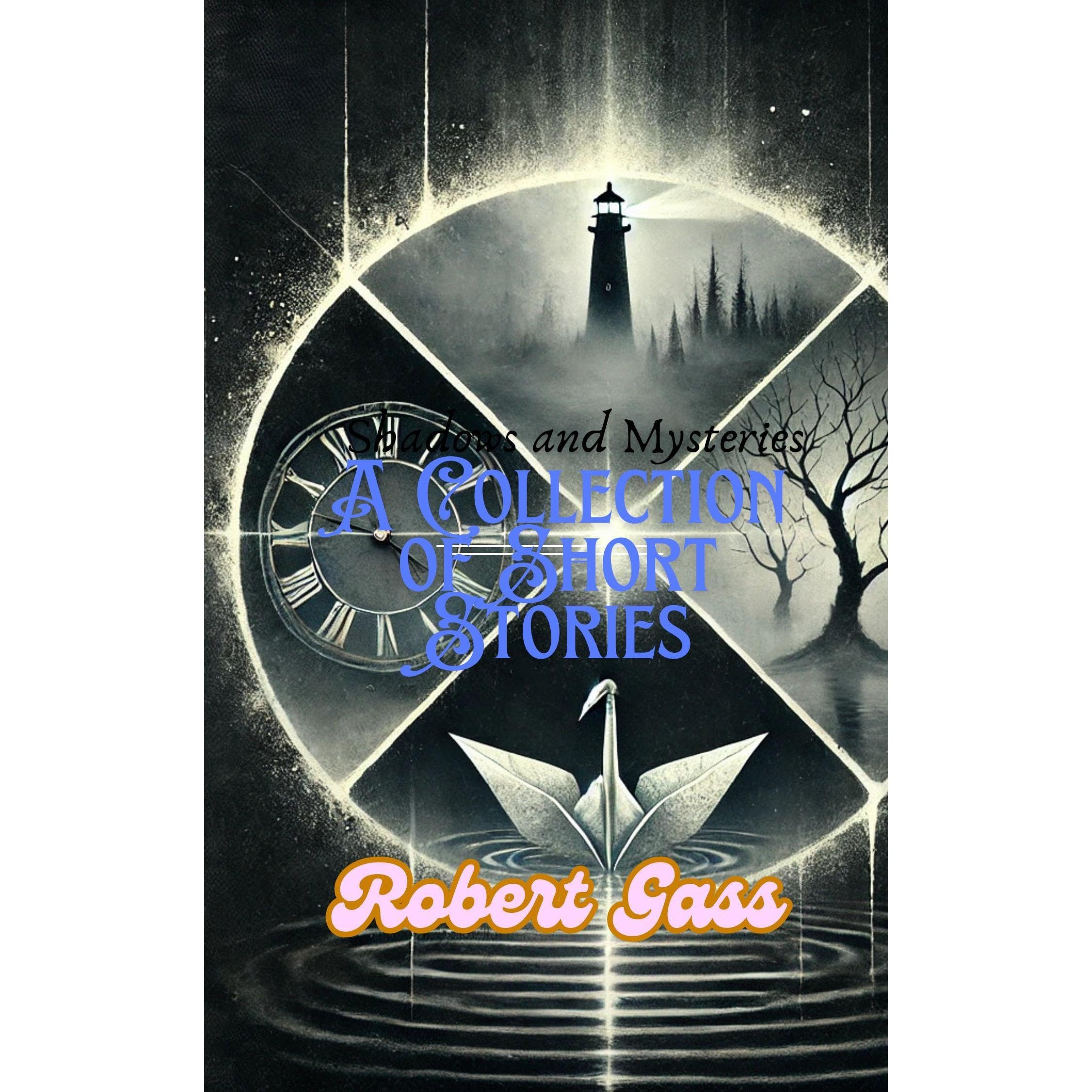 Shadows and Mysteries: A Collection of Short Stories