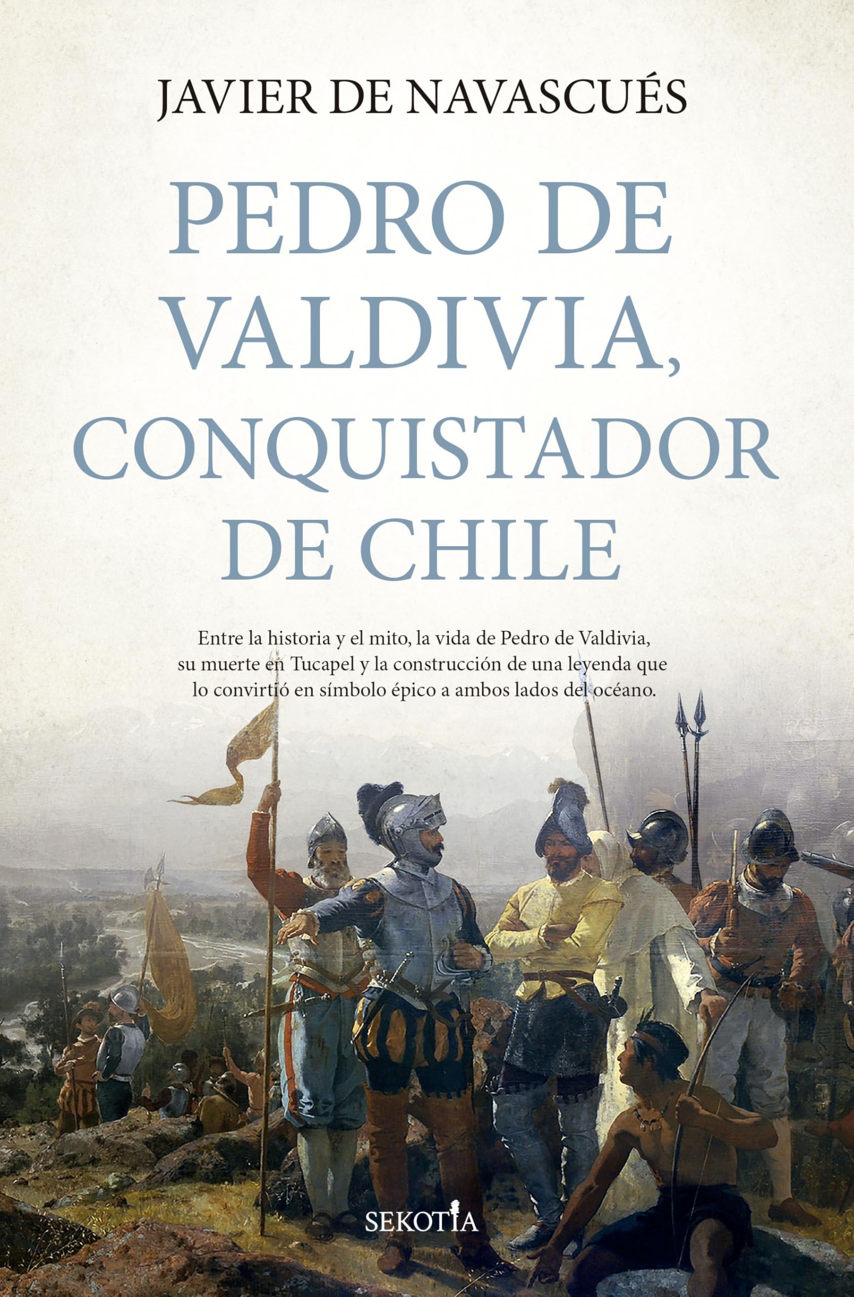 Pedro de Valdivia, conquistador de Chile (Biblioteca de Historia)