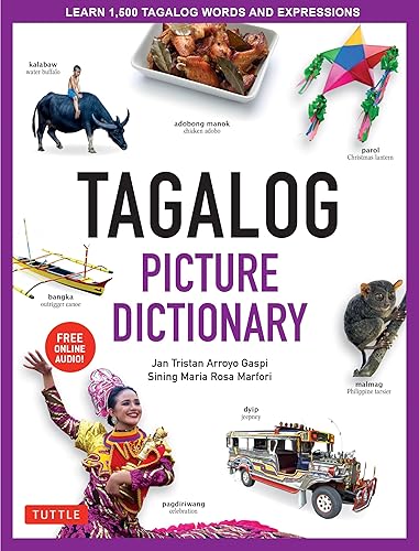 Tagalog Picture Dictionary: Learn 1500 Tagalog Words and Expressions - The Perfect Resource for Visual Learners of All Ages (Includes Online Audio) (Tuttle Picture Dictionary)
