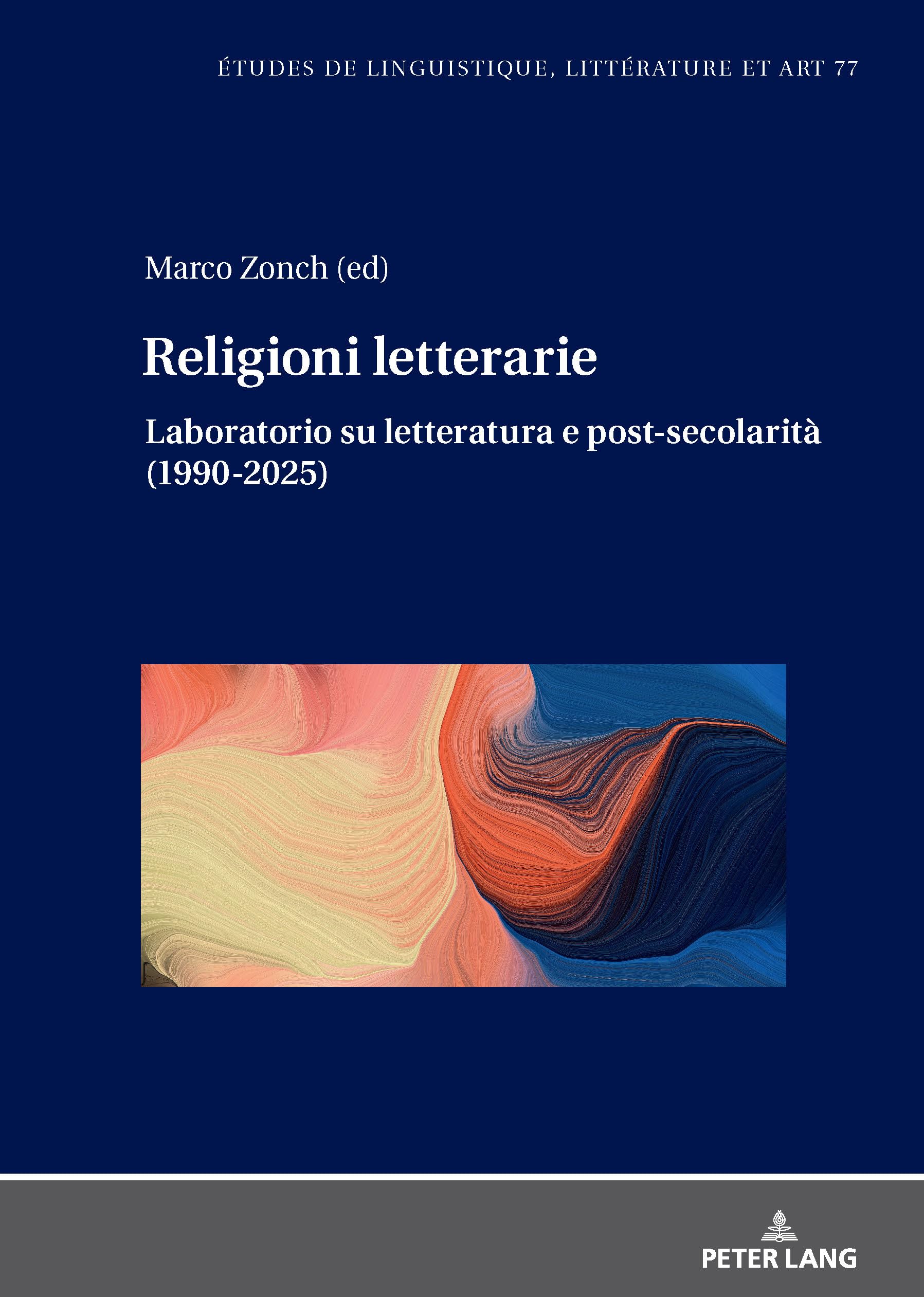Religioni letterarie: Laboratorio su letteratura e post-secolarità (1990-2025): 77 (Etudes de Linguistique, Littérature Et Arts / Studi Di Lingu)