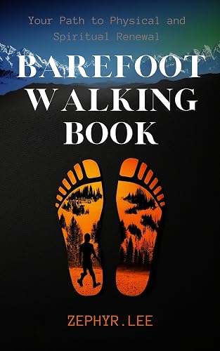 BAREFOOT WALKING BOOK: Your Path to Physical and Spiritual Renewal (English Edition)