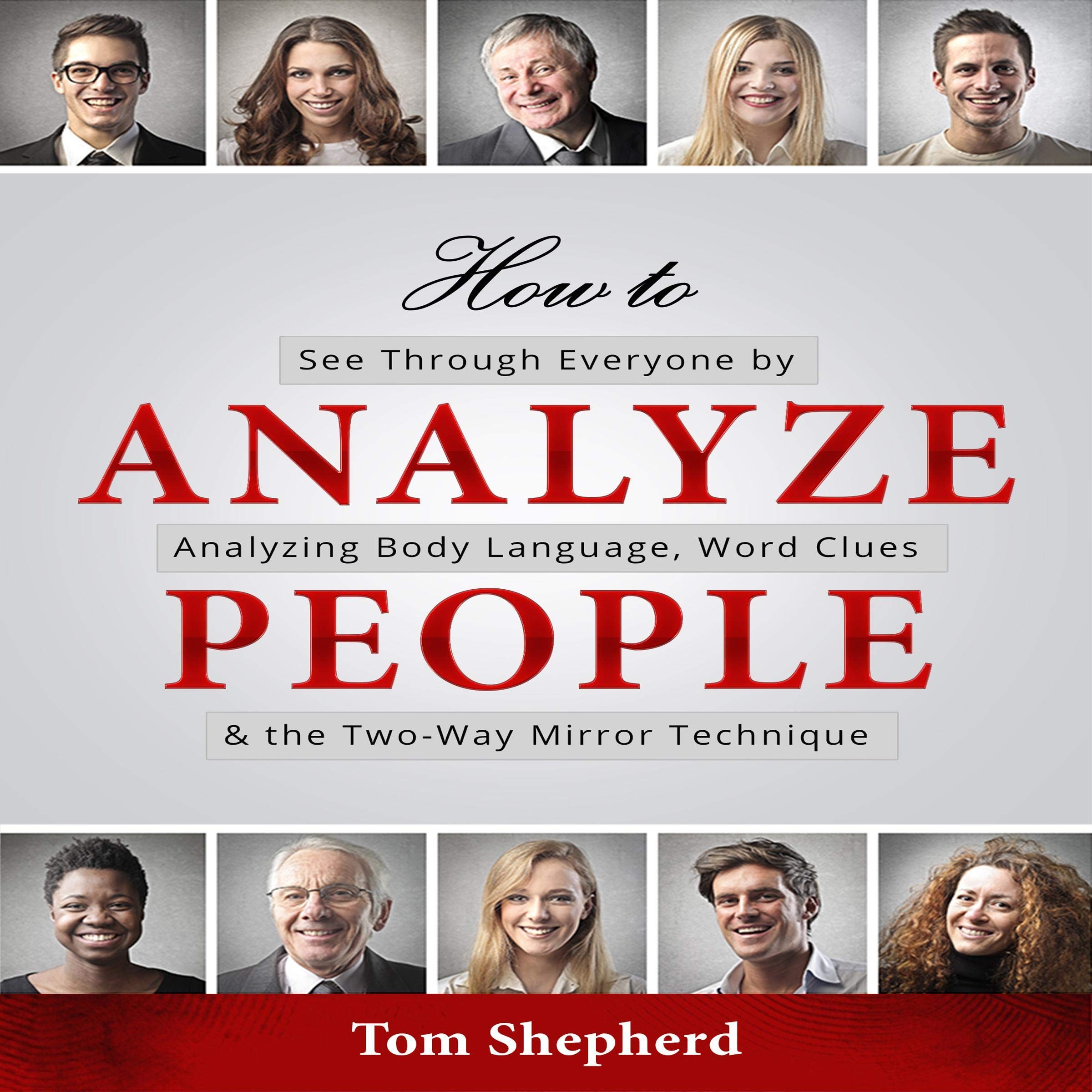Cover art for How to Analyze People: See Through Everyone by Analyzing Body Language, Word Clues & the Two-Way Mirror Technique