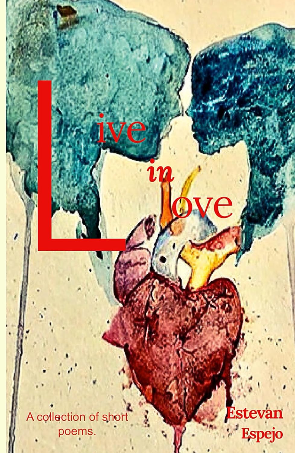 Live in Love: A Collection of Short Poems      Hardcover – February 22, 2026