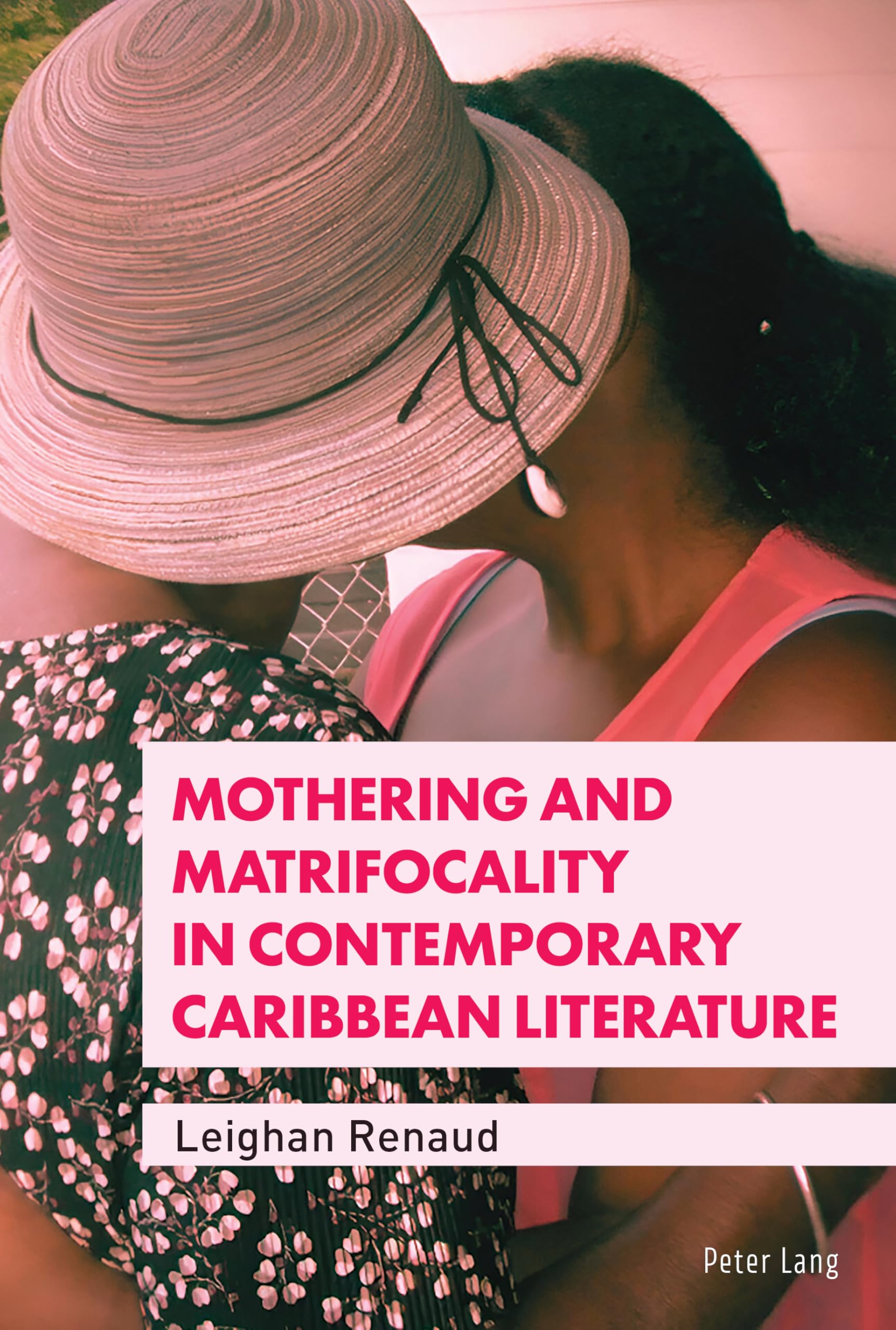Mothering and Matrifocality in Contemporary Caribbean Literature: 8 (Race and Resistance Across Borders in the Long Twentieth Century)