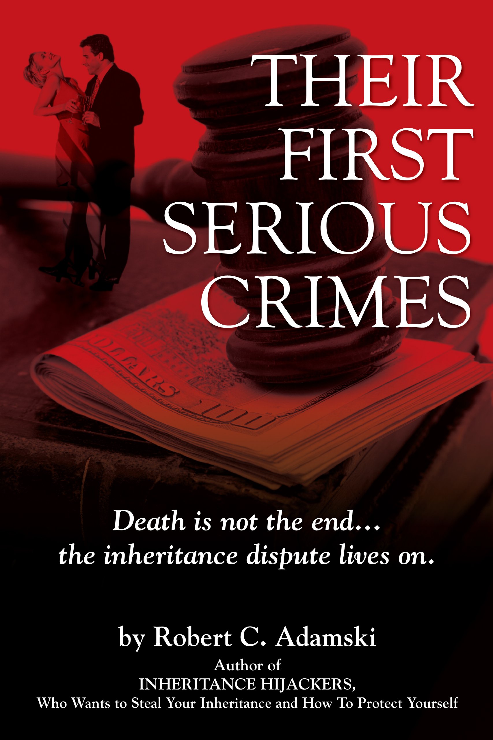 THEIR FIRST SERIOUS CRIMES (Inheritance Hijacking in the American Family Book 1)