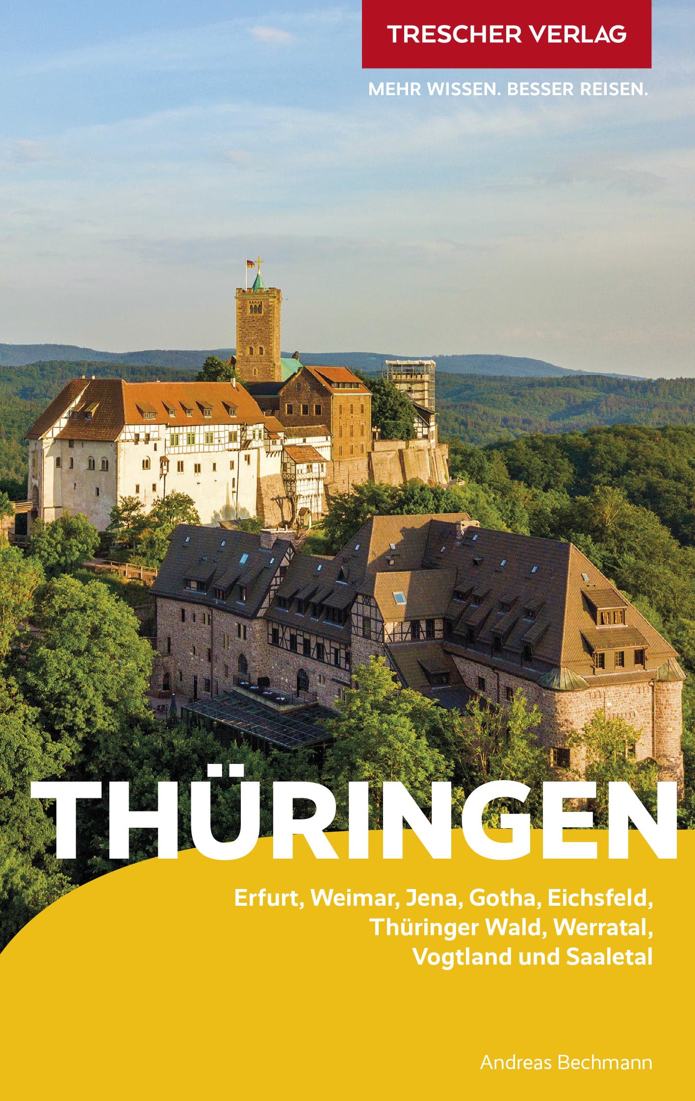 TRESCHER Reiseführer Thüringen: Erfurt, Weimar, Jena, Gotha, Eichsfeld, Thüringer Wald, Werratal, Vogtland und Saaletal