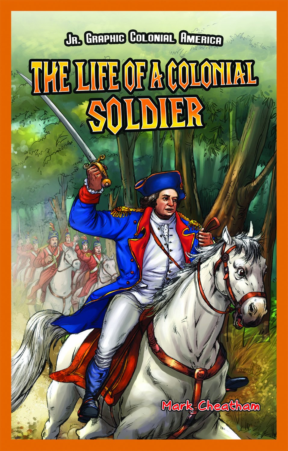 The Life of a Colonial Soldier (Jr. Graphic Colonial America)
