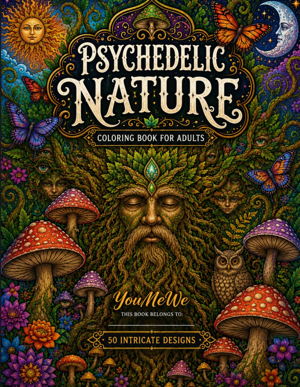 Psychedelic Nature Coloring Book for Adults: 50 Intricate Fantasy Forest Designs with Mushrooms, Tree Spirits, Vines and Surreal Nature Art
