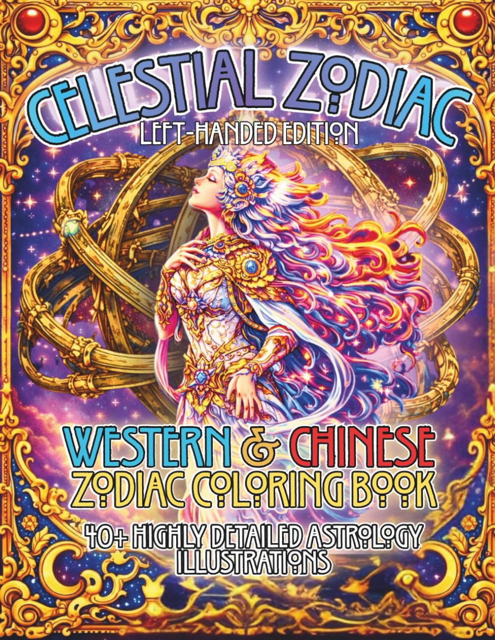 Celestial Zodiac Left-Handed Edition: Western & Chinese Zodiac Coloring Book 40+ Highly Detailed Astrology Illustrations (Zodiac Symbols Coloring Book Series)