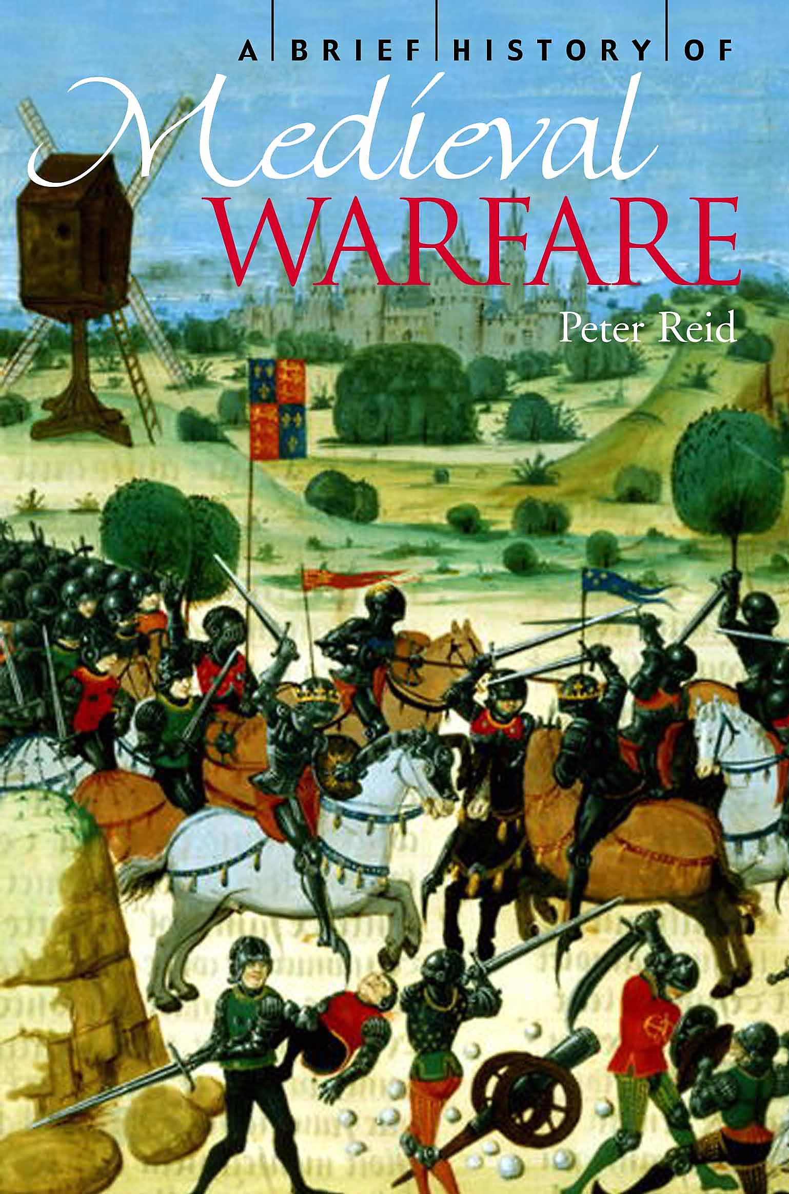 A Brief History of Medieval Warfare (Brief Histories)