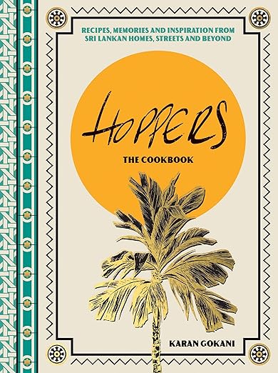 Hoppers: The Cookbook: Recipes, Memories and Inspiration from Sri Lankan Homes, Streets and Beyond (Hardie Grant, 1)