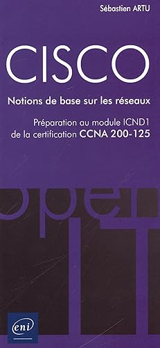 CISCO - Préparation au module ICND1 de la certification CCNA 200-125 - Notions de base sur les réseaux