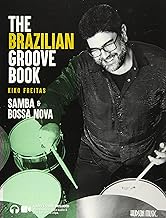 The Brazilian Groove Book: Samba & Bossa Nova: Online Audio & Video Included!