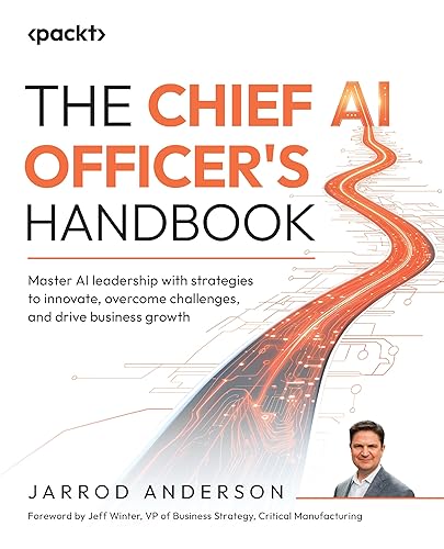 The Chief AI Officer's Handbook: Master AI leadership with strategies