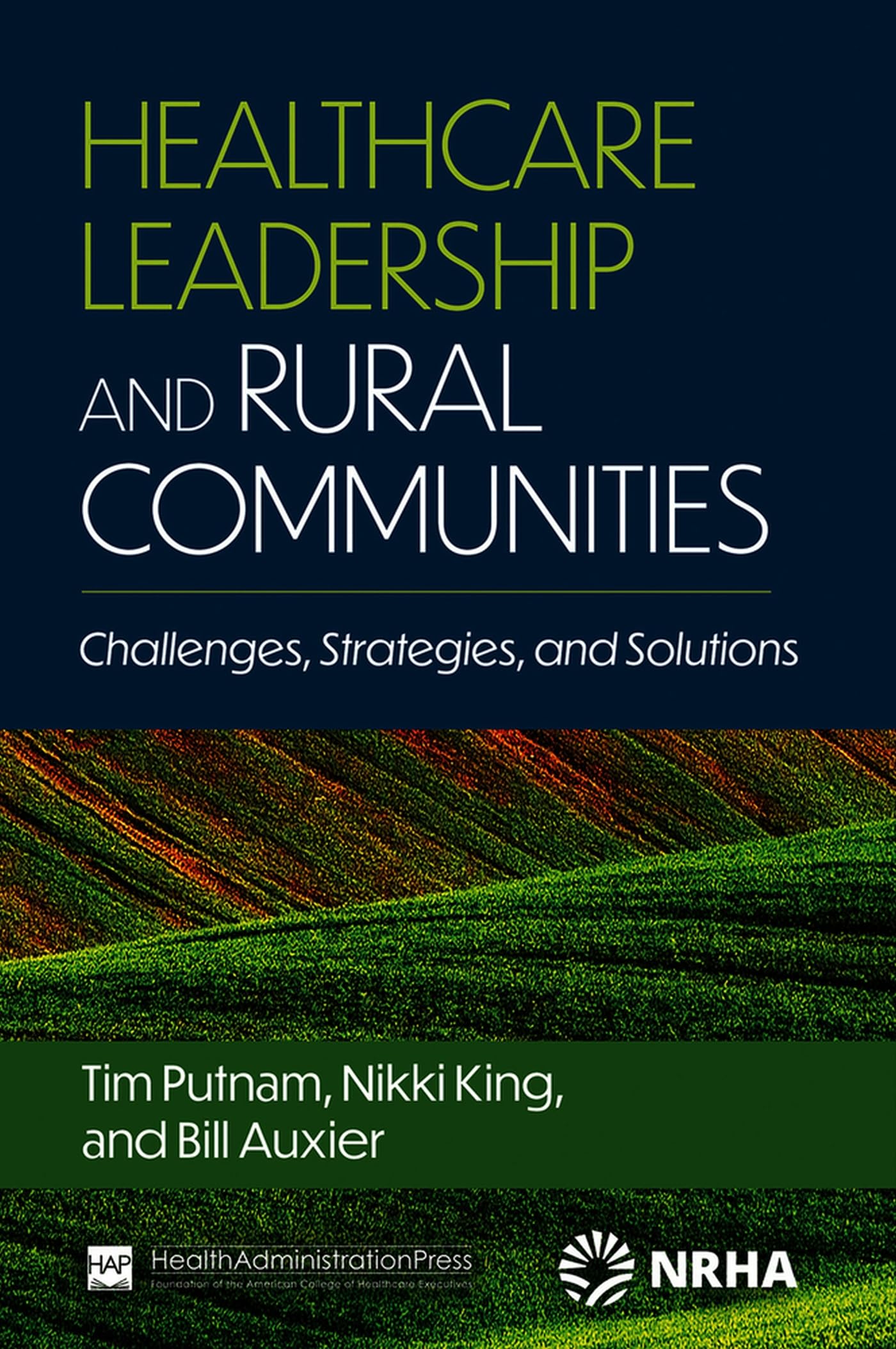 Healthcare Leadership and Rural Communities: Challenges, Strategies, and Solutions 1st Edition