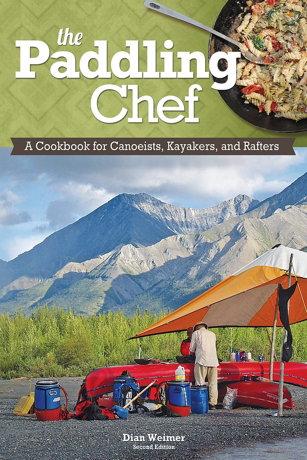 The Paddling Chef, Second Edition: A Cookbook For Canoeists, Kayakers, And Rafters
