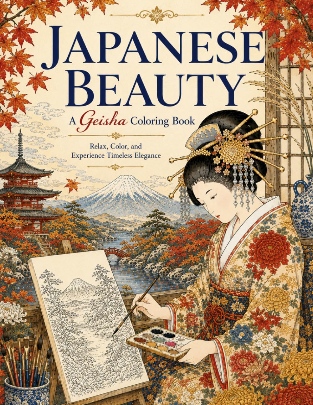JAPANESE BEAUTY　A Geisha Coloring Book: Relax, color, and experience timeless elegance.