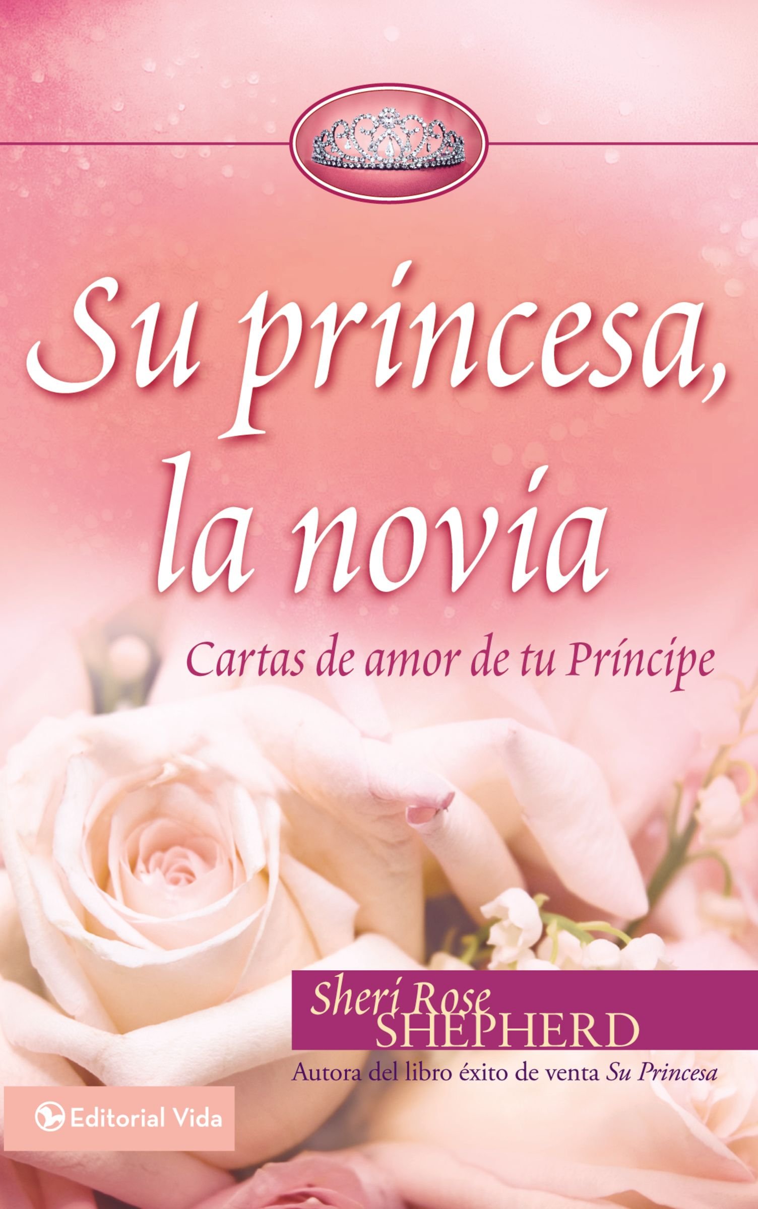 Su Princesa, la Novia / His Princess Bride: Cartas de Amor de Tu Principe / Love Letters from Your Prince: Cartas de Amor de Tu Príncipe (Su Princesa / His Princess)