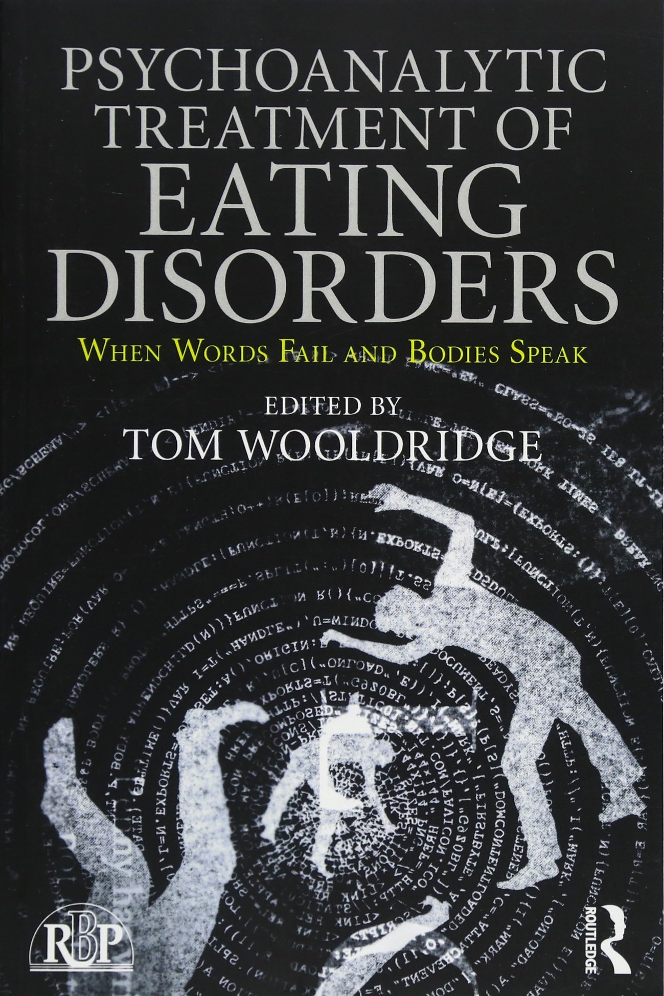 Psychoanalytic Treatment of Eating Disorders: When Words Fail and Bodies Speak (Relational Perspectives Book Series)