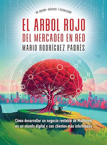 El Arbol Rojo del Multinivel y Las Ventas Directas Cómo desarrollar un negocio rentable de Multinivel en un mundo digital y con clientes más