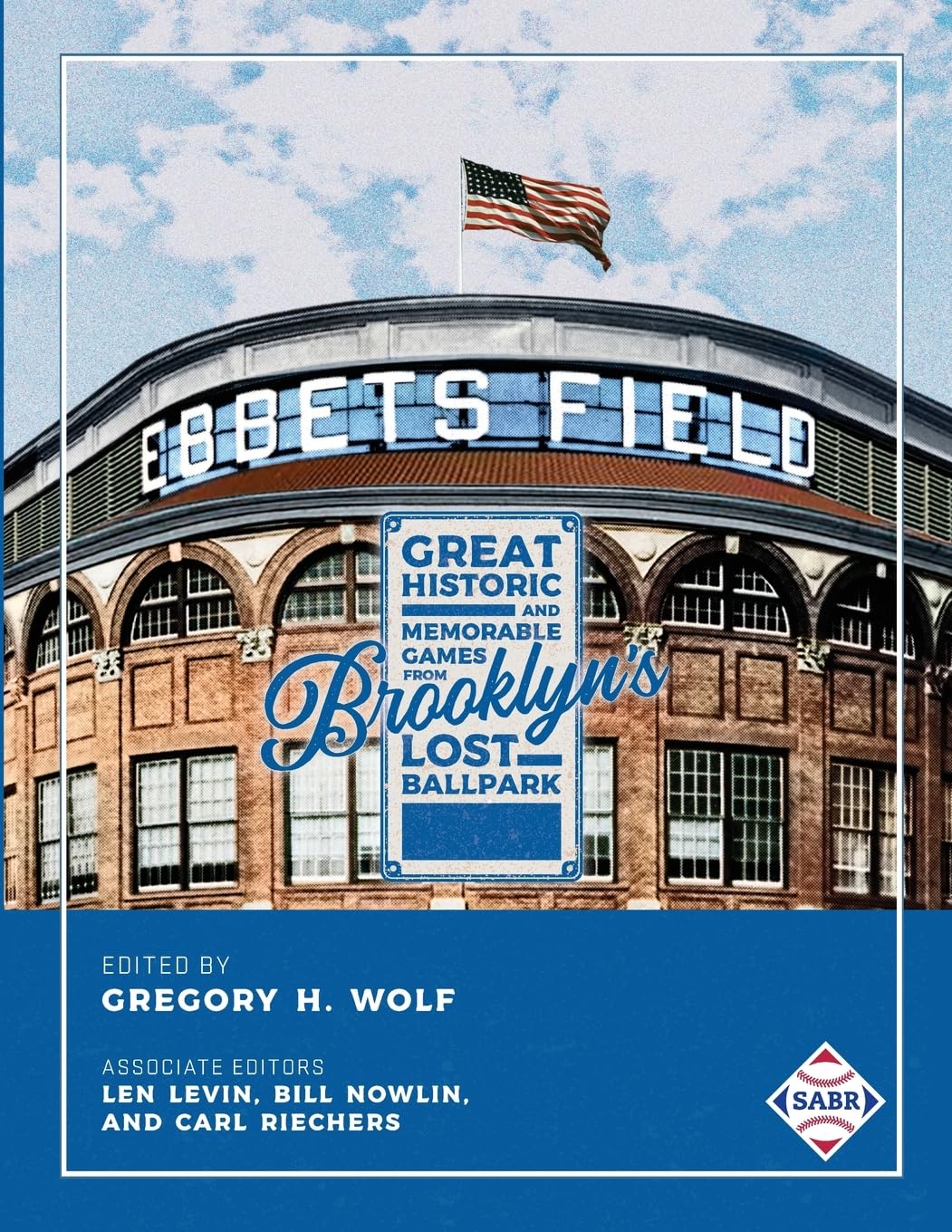 Ebbets Field: Great Historic and Memorable Games in Brooklyn #39 s Lost Ebbets Field: Great Historic and Memorable Games in Brooklyn #39 s Lost