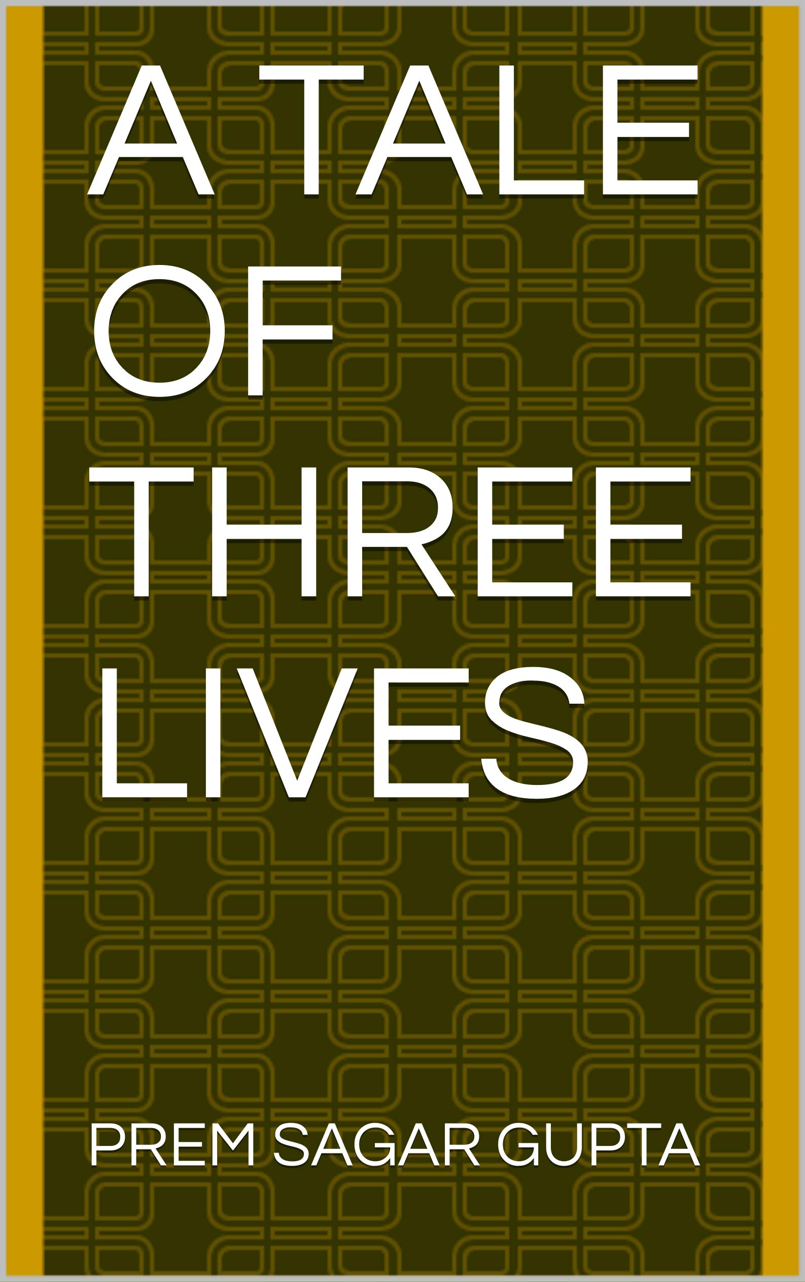 A TALE OF THREE LIVES