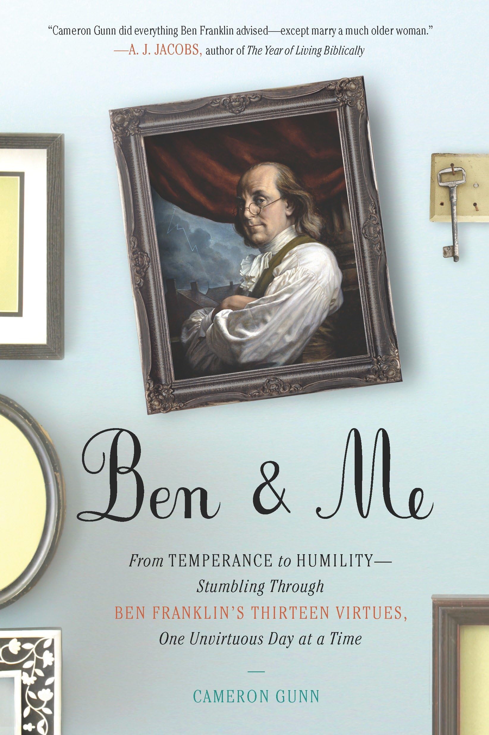 Buy Ben & Me: From Temperance to Humility--Stumbling Through Ben Franklin's Thirteen Virtues, One Unvirtuous Day at a Time — BookShops.in