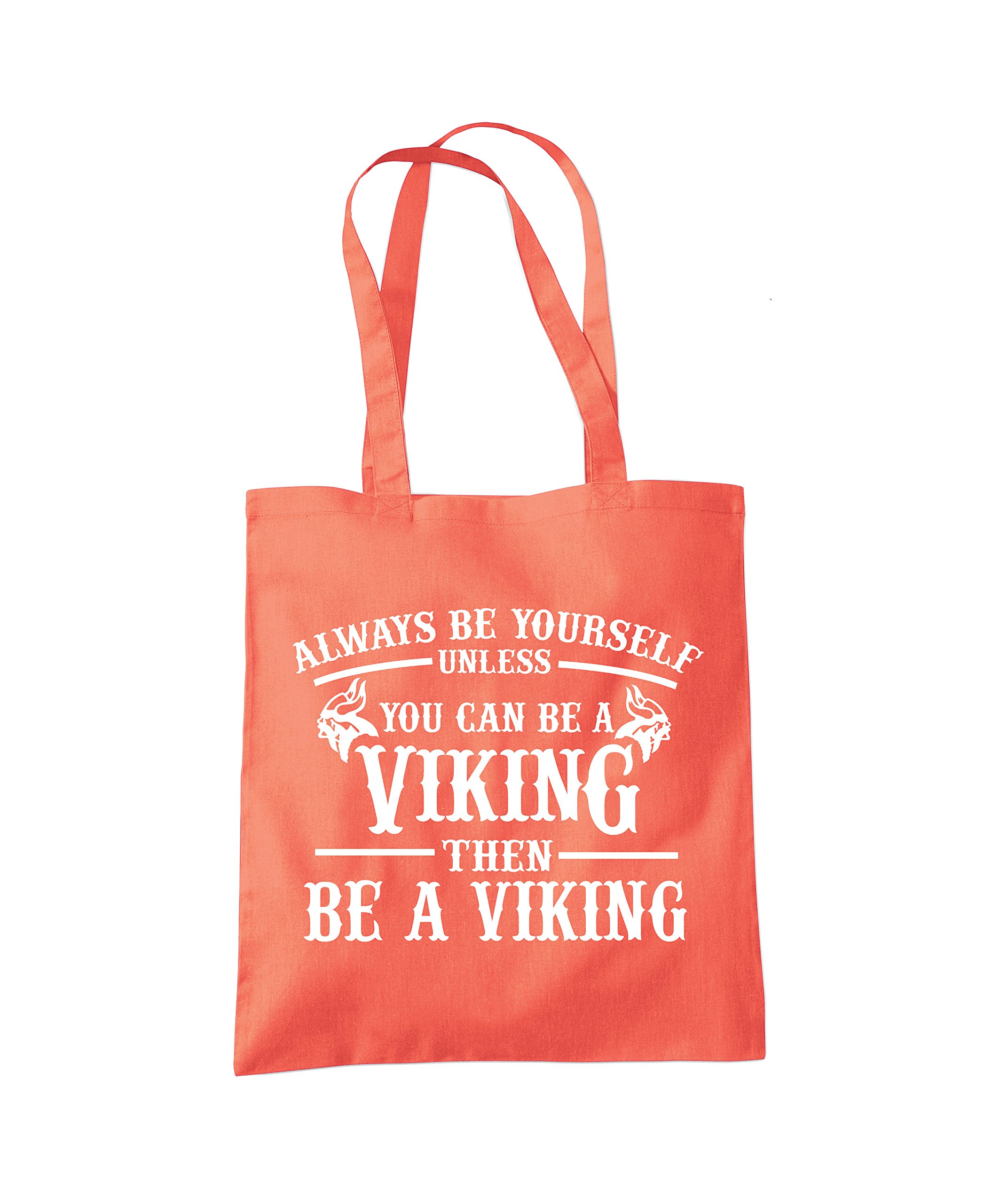 Hotscamp Women's Coral Always Be Yourself Unless You Can Be A Viking Tote Bag - One Size