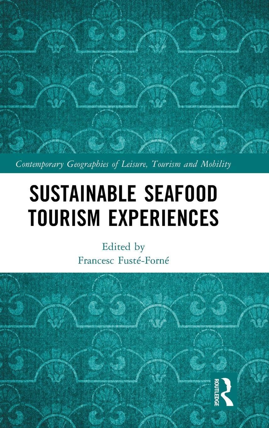 Sustainable Seafood Tourism Experiences (Contemporary Geographies of Leisure, Tourism and Mobility)