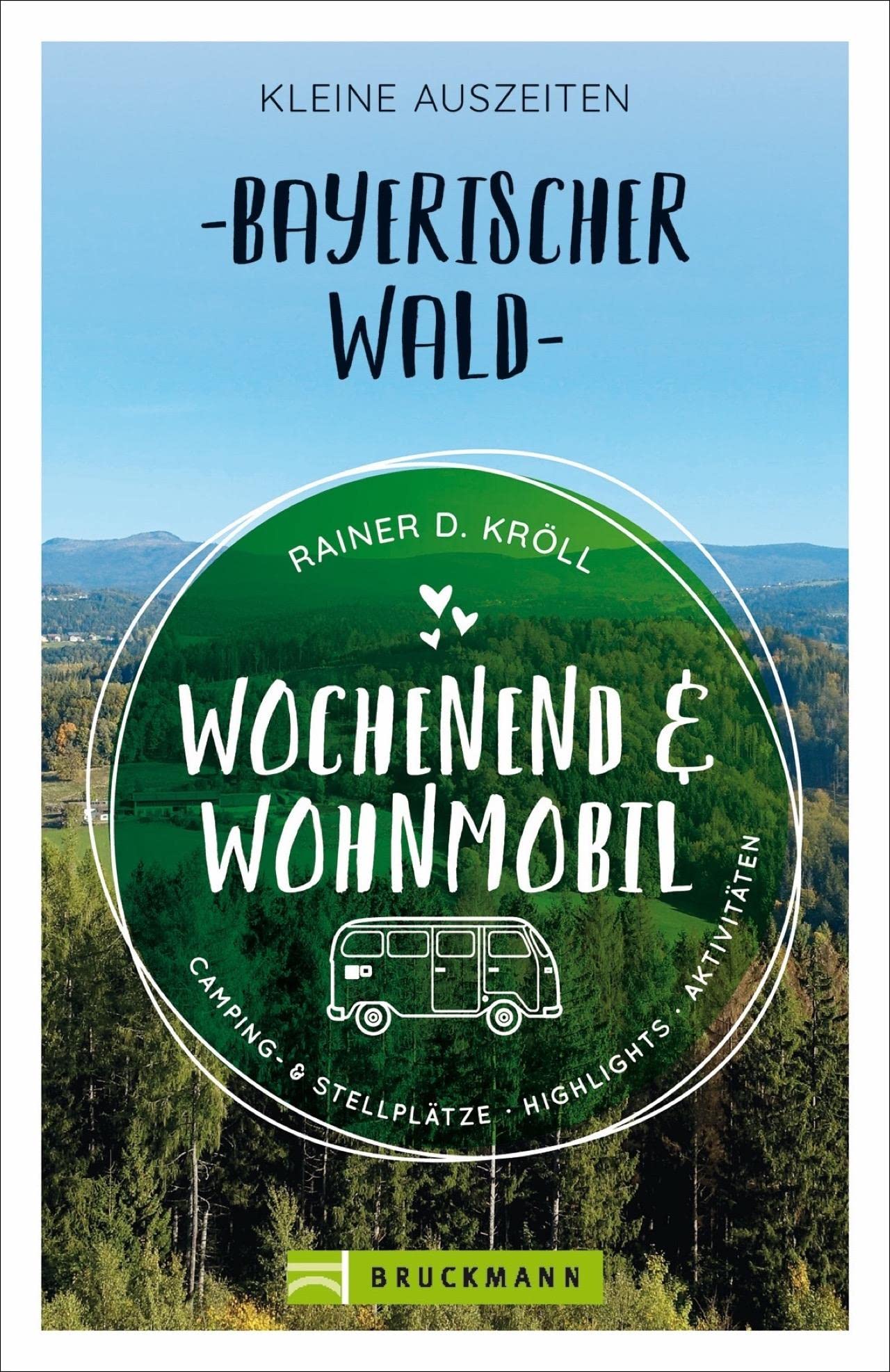 Bruckmann Reiseführer Wochenend und Wohnmobil – Kleine Auszeiten Bayerischer Wald