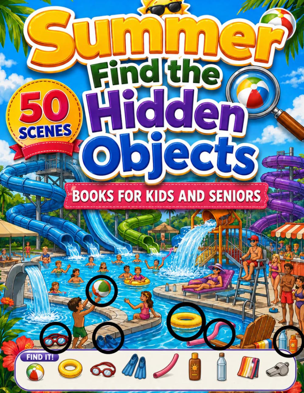 Summer Find the Hidden Objects Book for Kids and Seniors: 50 Colorful Seek and Find Picture Puzzles for Summertime Fun.