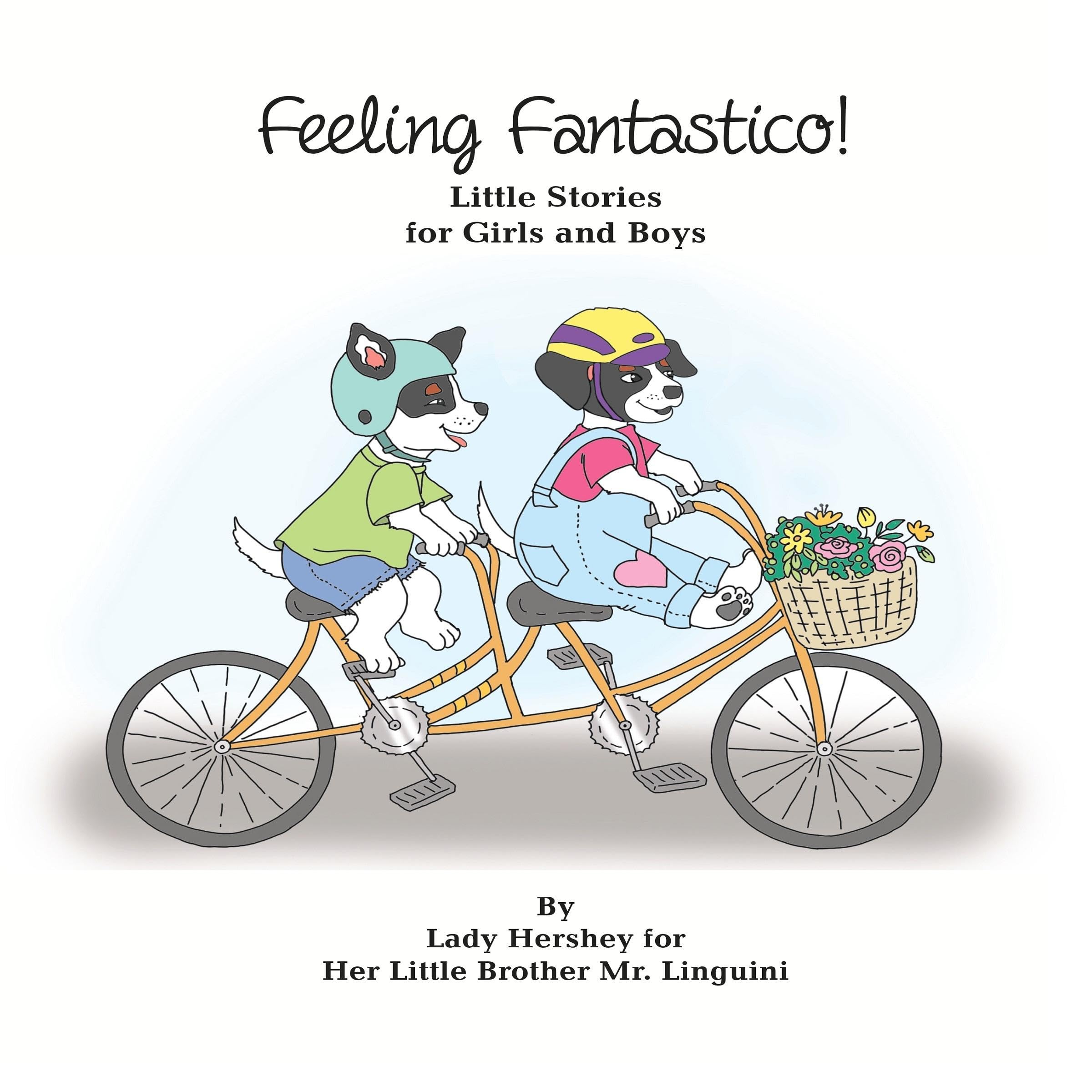 Cover art for Feeling Fantastico! Little Stories for Girls and Boys by Lady Hershey for Her Little Brother Mr. Linguini