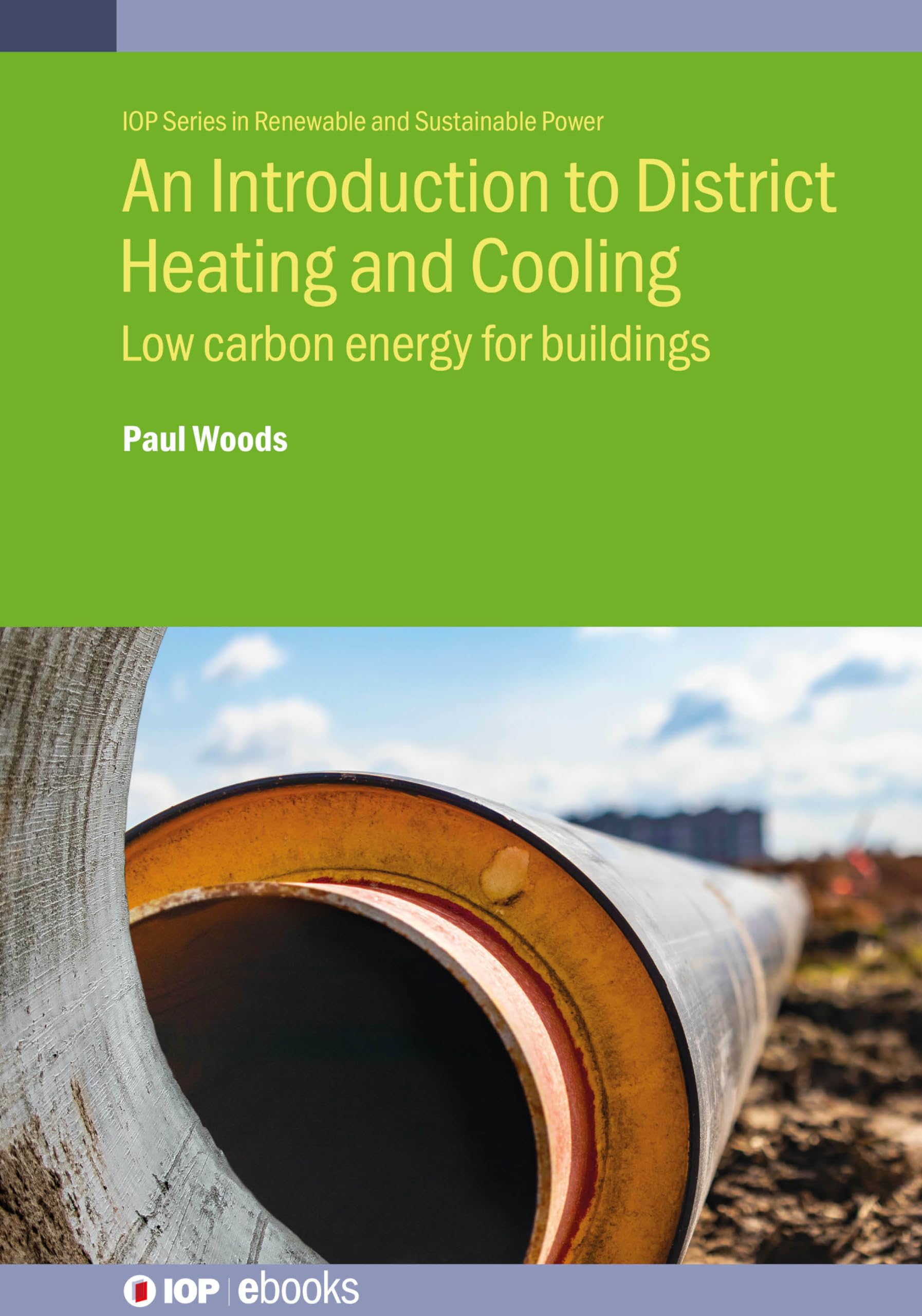An Introduction to District Heating and Cooling: Low carbon energy for buildings (IOP ebooks)