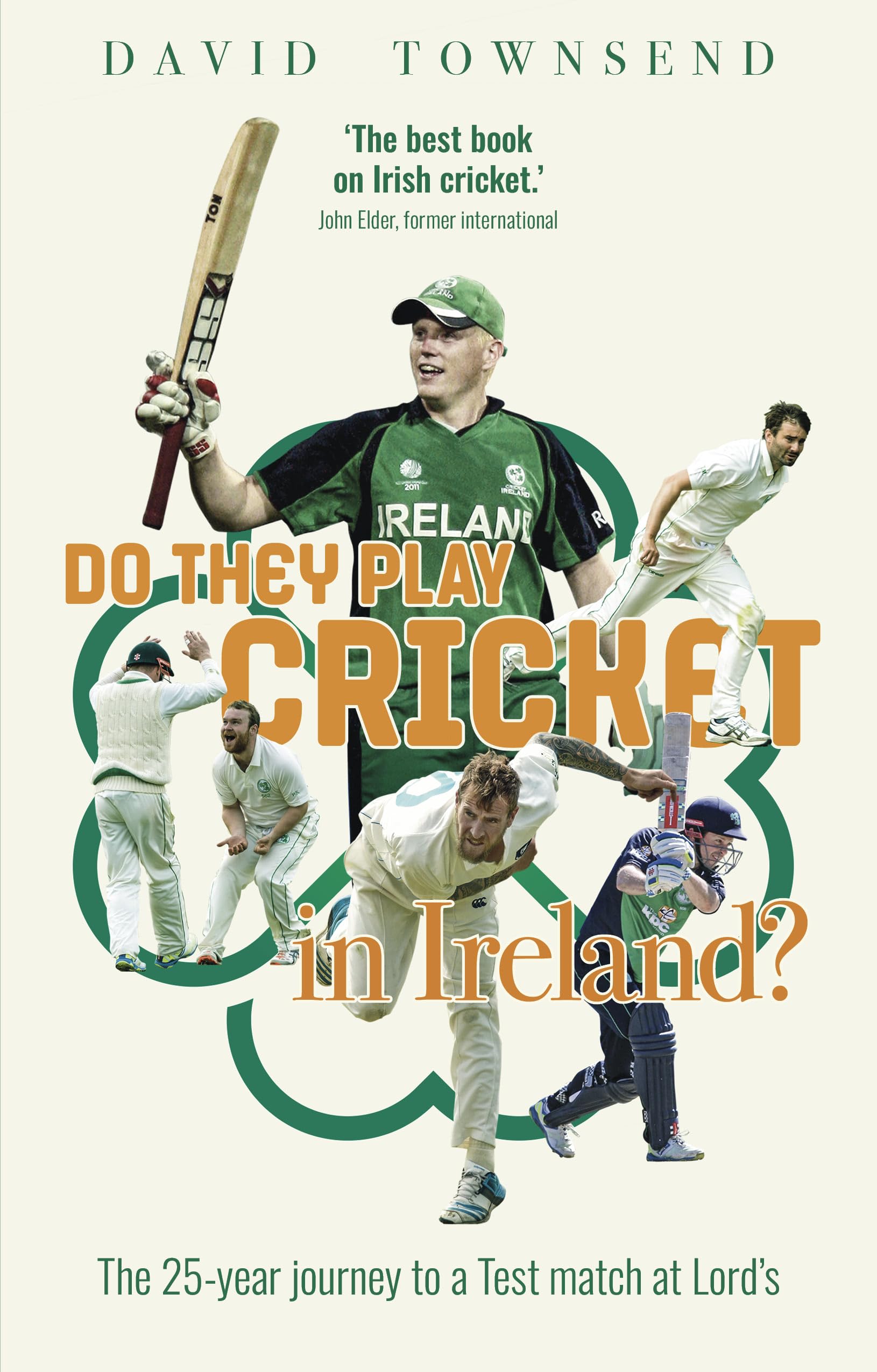 Do They Play Cricket in Ireland?: A 25-Year Journey to a Test Match at Lord's