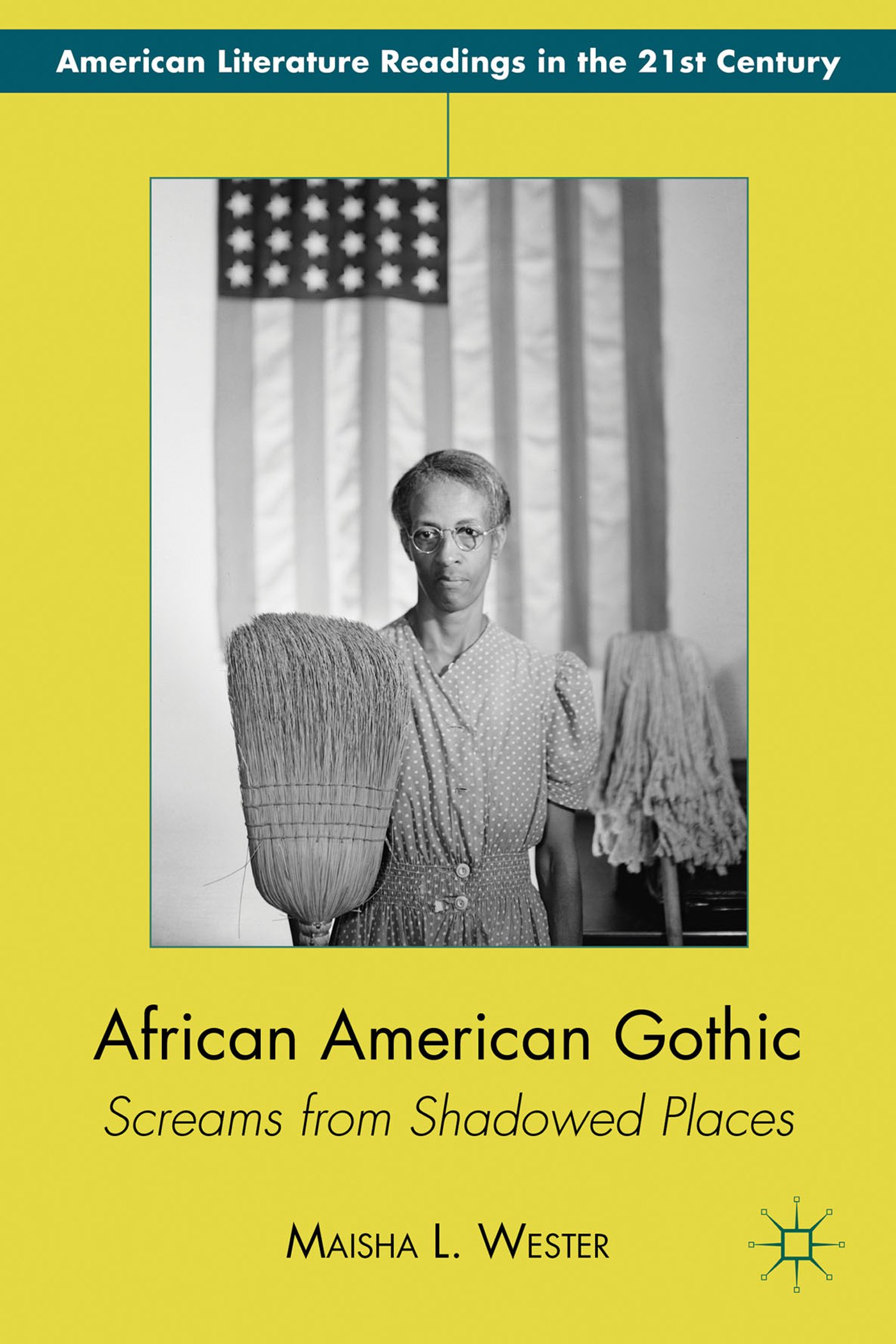 African American Gothic: Screams from Shadowed Places (American Literature Readings in the 21st Century)