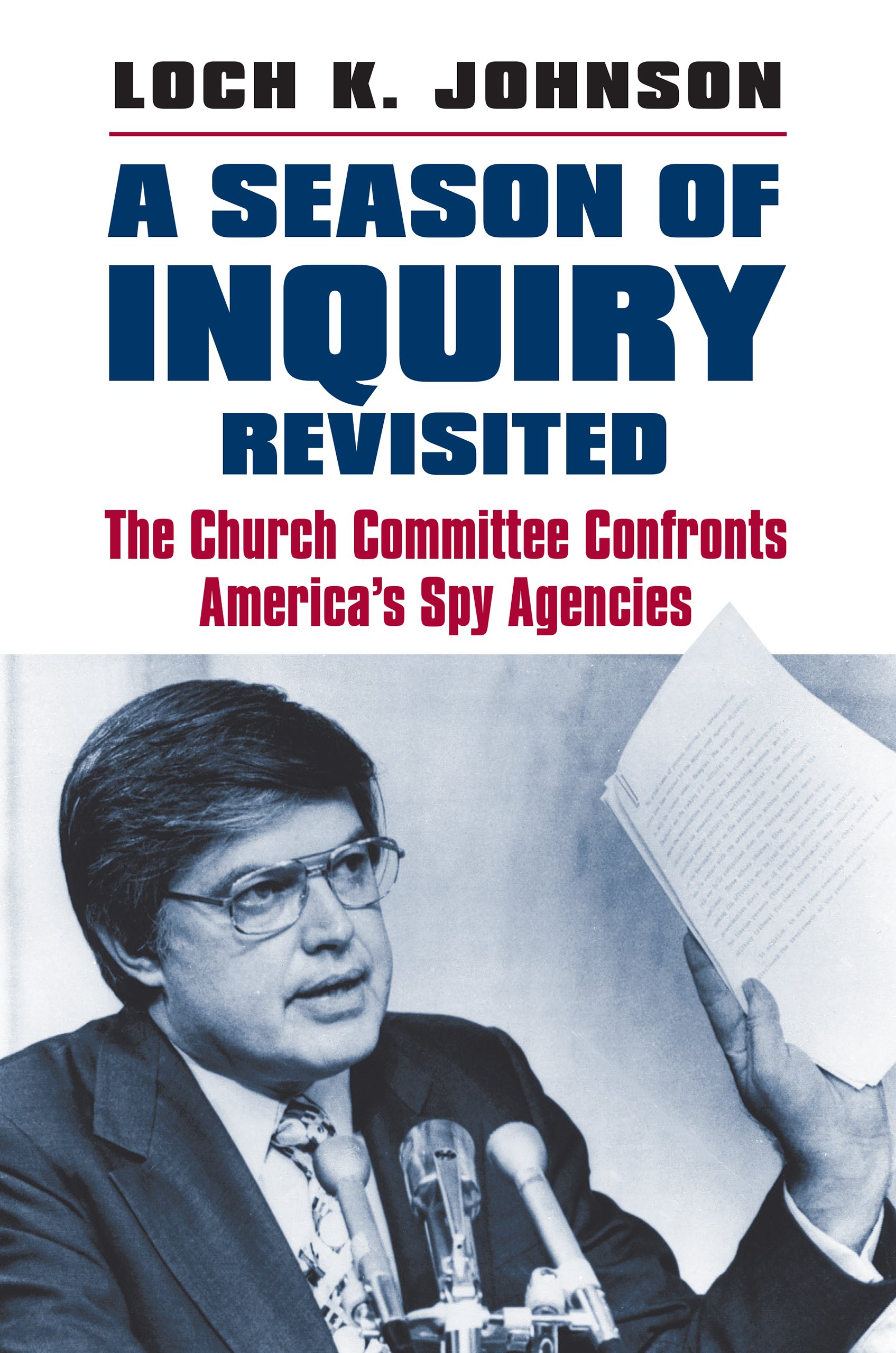 A Season of Inquiry Revisited: The Church Committee Confronts America's Spy Agencies (English Edition)