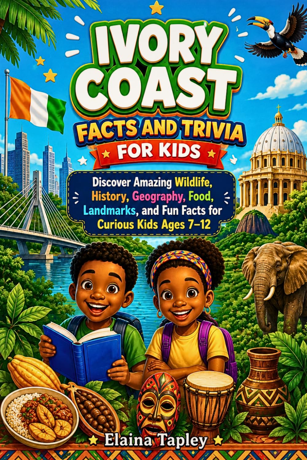Ivory Coast Facts and Trivia for Kids: Discover Amazing Wildlife, History, Geography, Food, Landmarks, and Fun Facts for Curious Kids Ages 7–12
