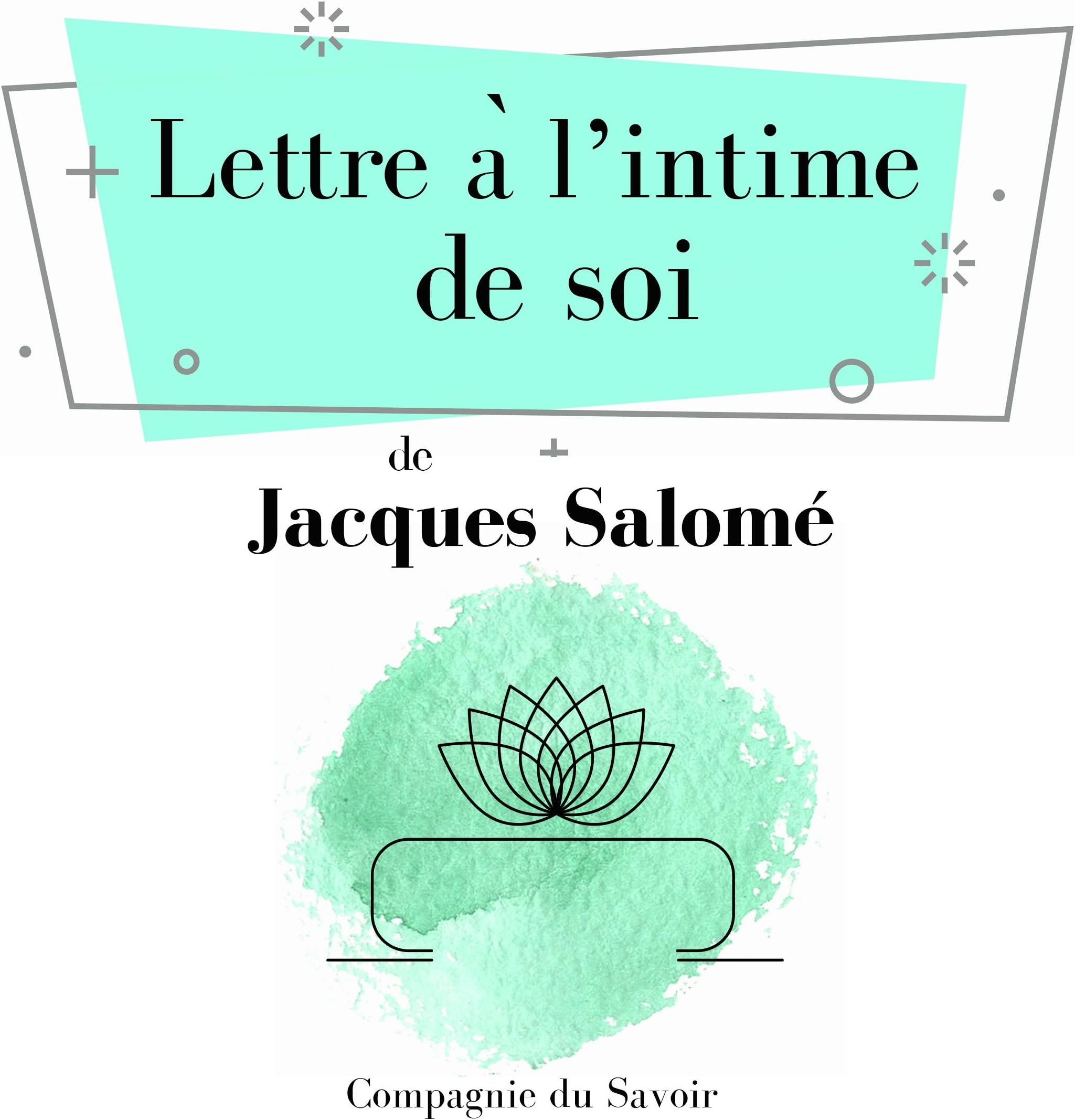 Jacques SaloméLettre à l'intime de soi: Collection Jacques Salomé