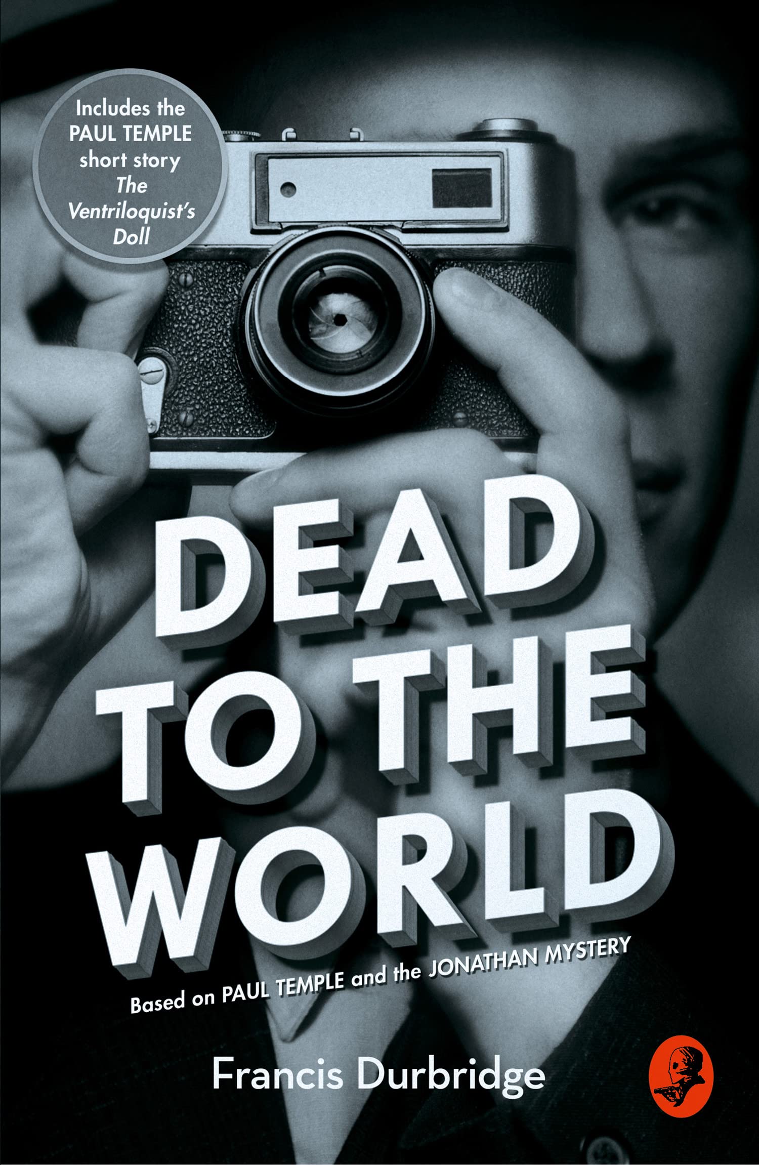 DEAD TO THE WORLD: Based on Paul Temple and the Jonathan Mystery