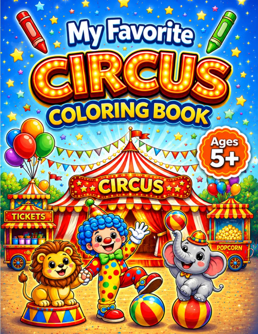 My Favorite CIRCUS Coloring Book for Ages 5+: Silly and Fun Circus Moments with Clowns, Acrobats, Animals, and Big Top Shows for Kids (My Favorite Everyday Adventures Coloring Books)