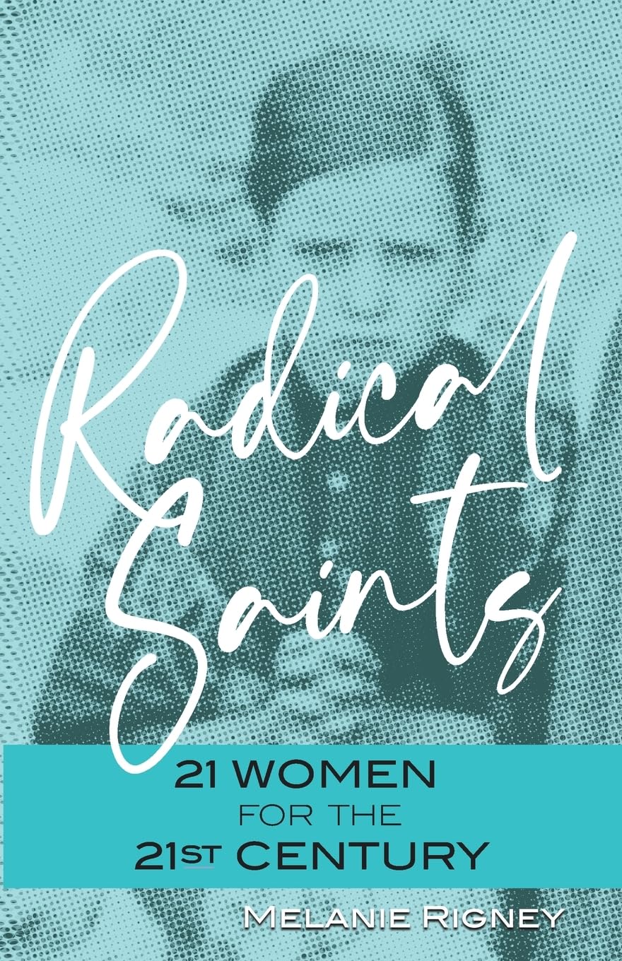 Buy Radical Saints: 21 Women for the 21st Century — BookShops.in