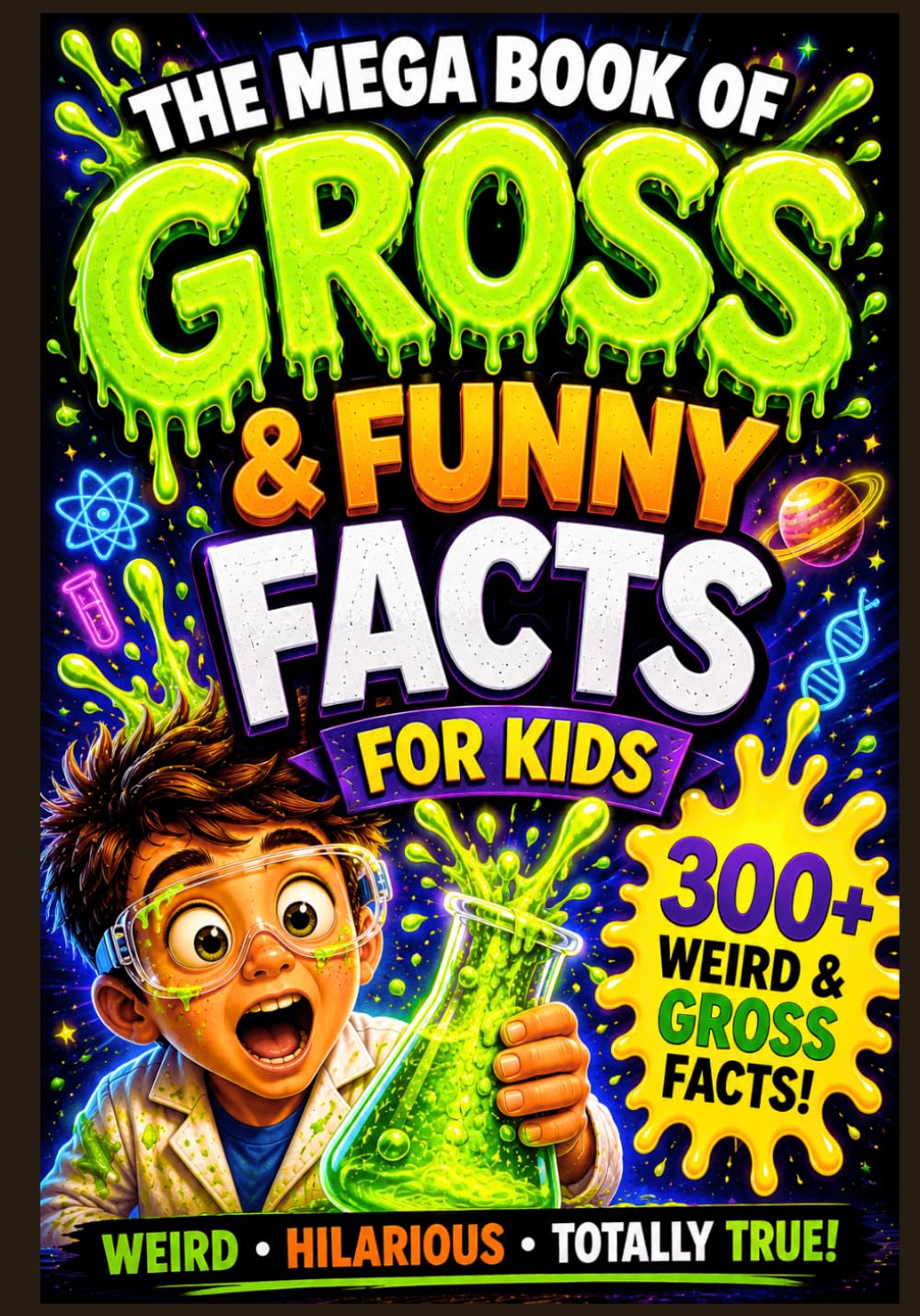 The Mega Book of Gross & Funny Facts for Kids (Full-Color Gift Edition): 300+ Great, Funny & Weird But True Facts for Kids | Hilarious, Gross & ... Mega Book of Gross & Funny Facts Collection)
