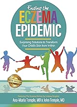 Ending the Eczema Epidemic: Surprising Solutions to Transform Your Child's Skin from Within