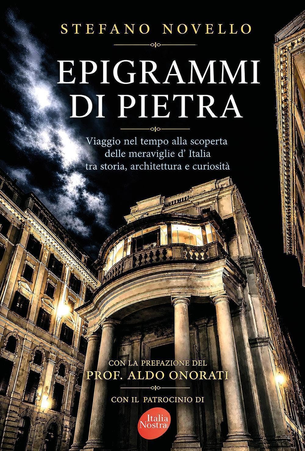 Epigrammi di pietra. Viaggio nel tempo alla scoperta delle meraviglie d'Italia tra storia, architettura e curiosità