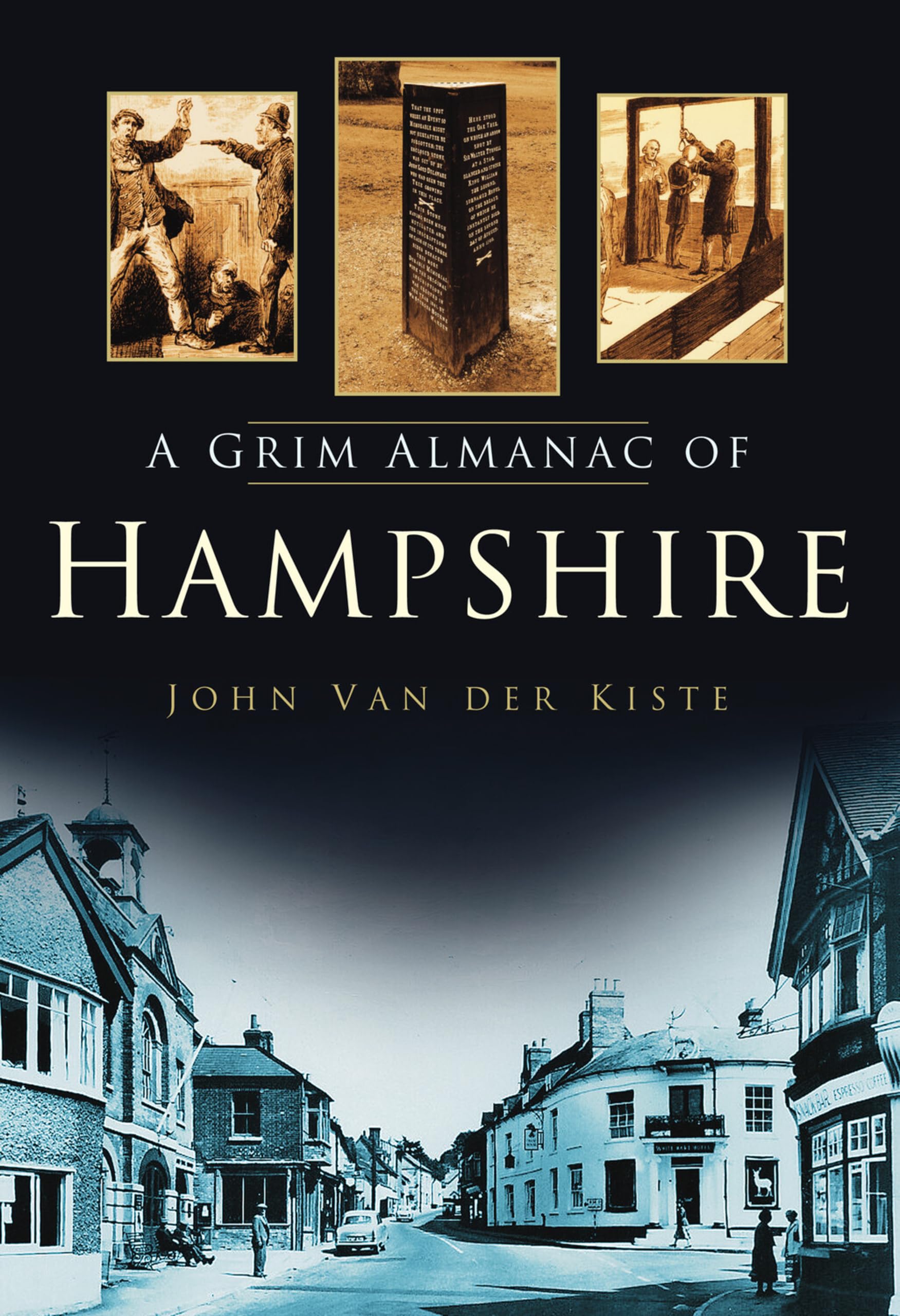 A Grim Almanac of Hampshire By John Van der Kiste