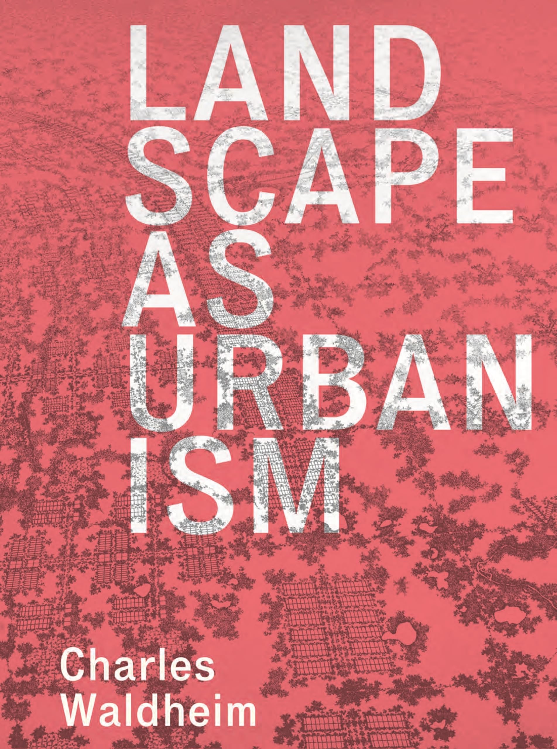 Landscape as Urbanism by Charles Waldheim PAPERBACK 9780691238302