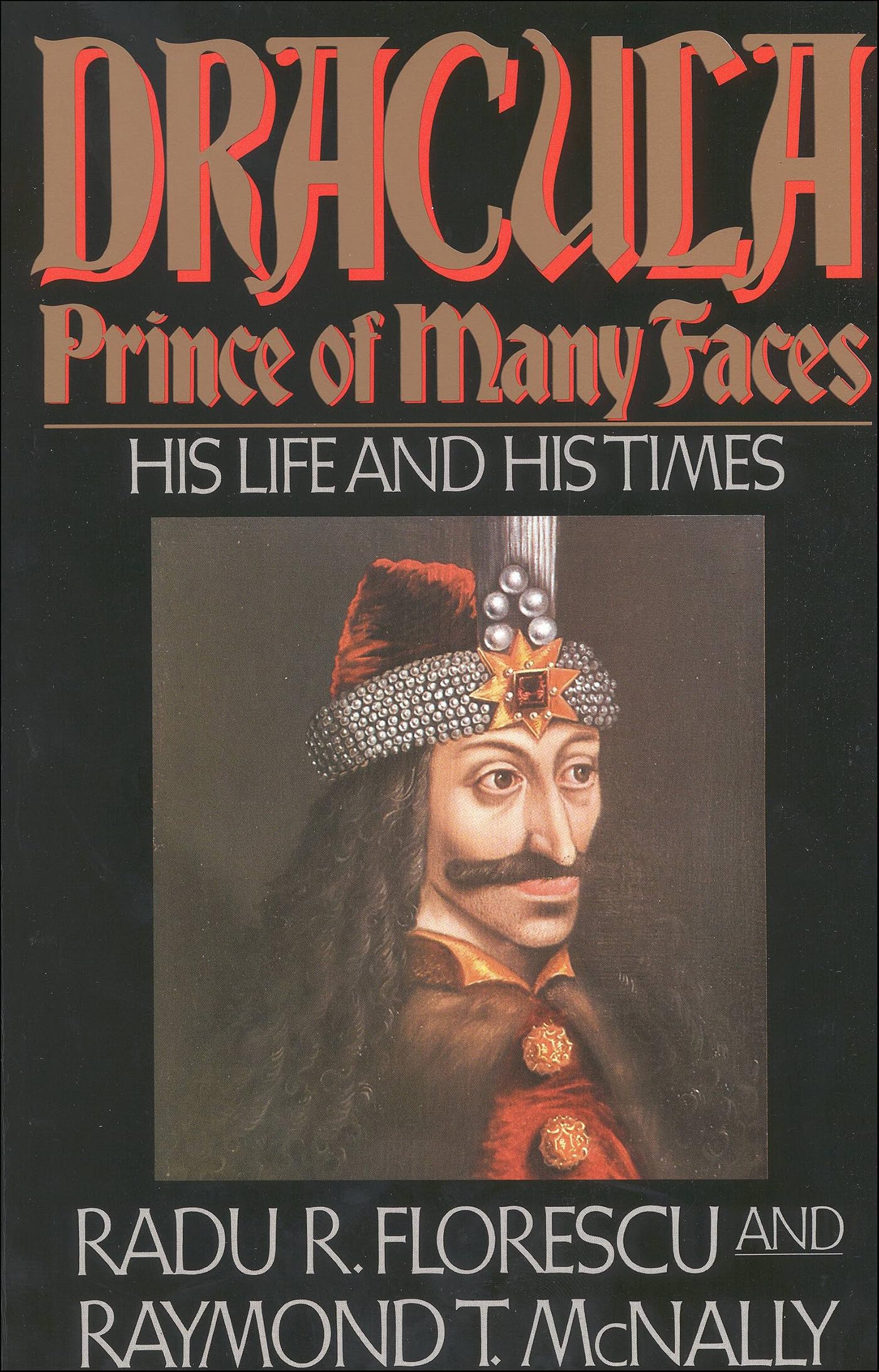 Dracula, Prince of Many Faces: His Life and His Times