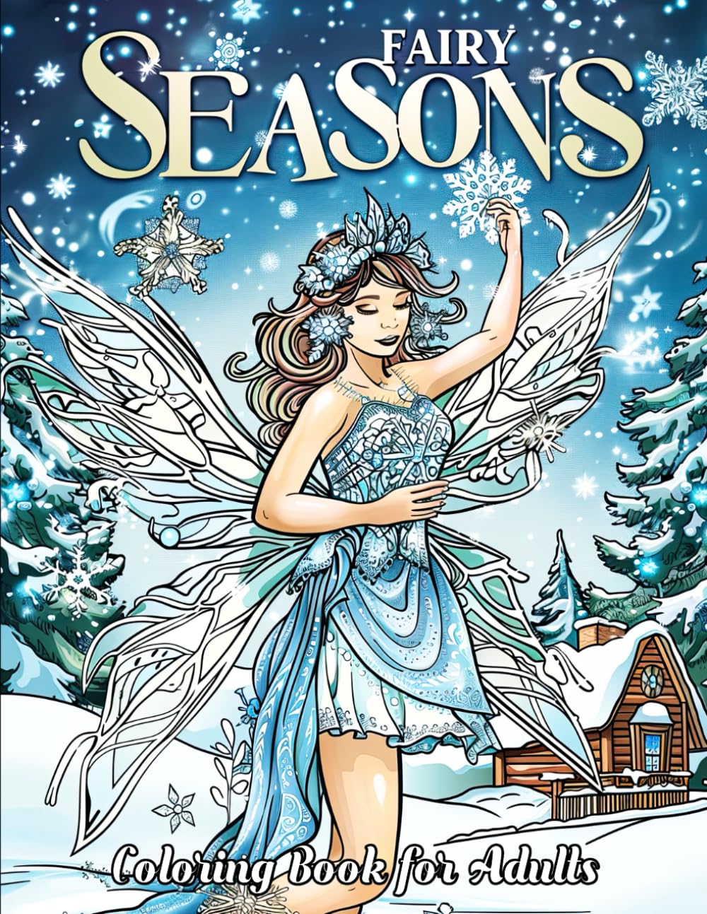 Fairy Seasons Coloring Book for Adults: Journey Through the Whimsical Realms of Autumn Leaves and Winter Whispers. Discover Fairies with Leafy Wings ... of Artistic Challenge and Mindful Relaxation.