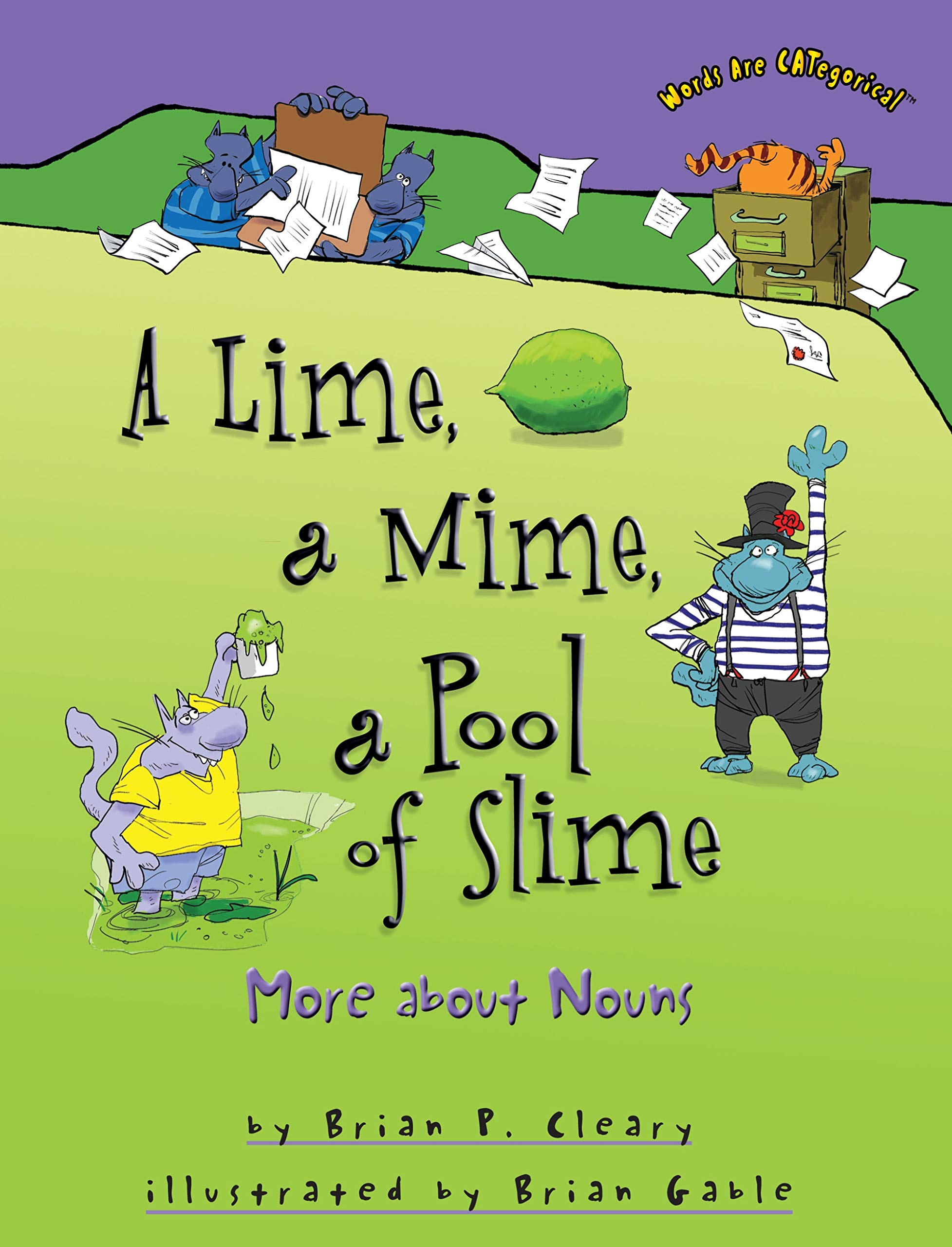 A Lime, a Mime, a Pool of Slime: More about Nouns (Words Are CATegorical ®) Paperback – Illustrated, August 1, 2008