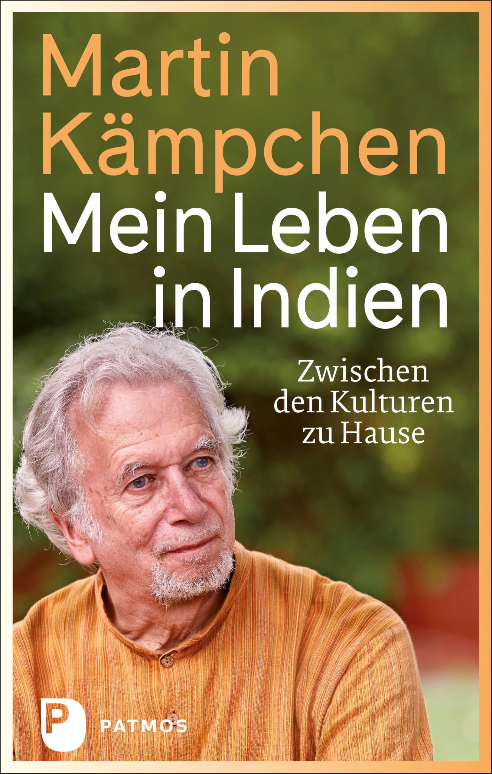 Mein Leben in Indien: Zwischen den Kulturen zu Hause. Mit einem Geleitwort von Karl-Josef Kuschel